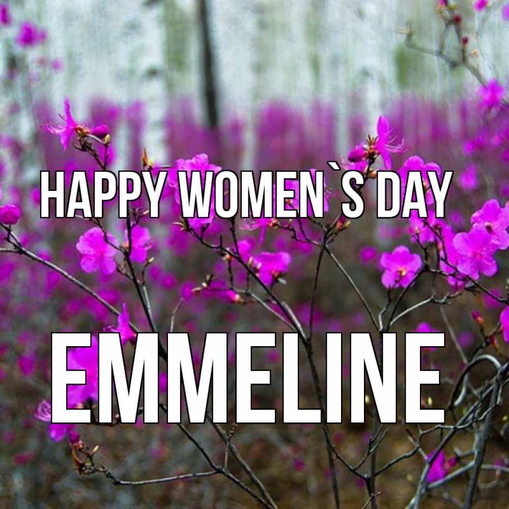 Greetings card с именем, Emmeline happy women`s day дикие цветы Greetings with text for free download 